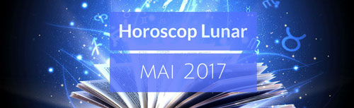Horoscop Lunar Mai 2017