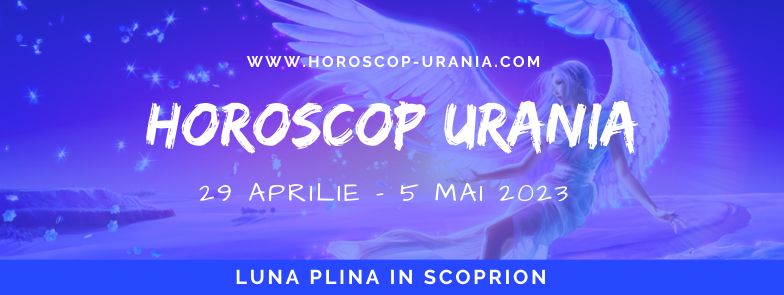 Horoscop Urania 29 - 5 aprilie 2023